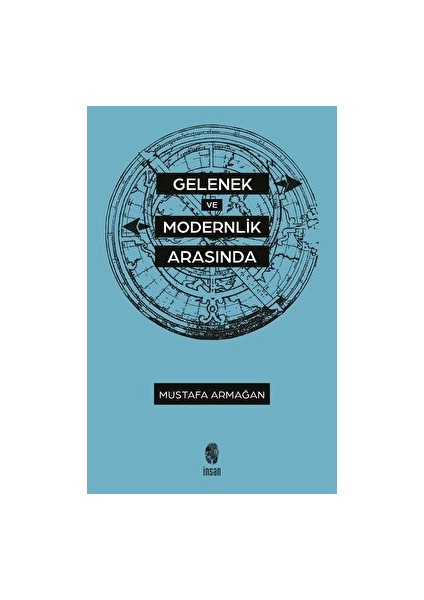 Gelenek ve Modernlik Arasında - Mustafa Armağan