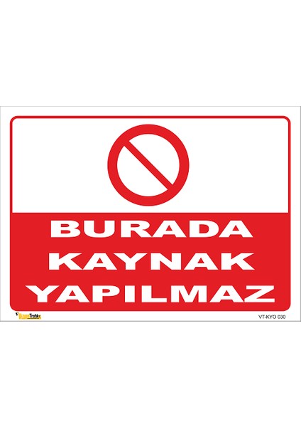Burada Kaynak Yapılmaz Levhası