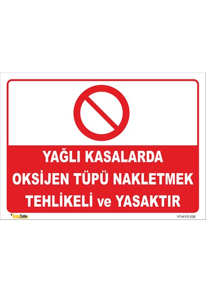 Yağlı Kasalarda Oksijen Tüpü Nakletmek Tehlikeli ve Yasaktır Levhası