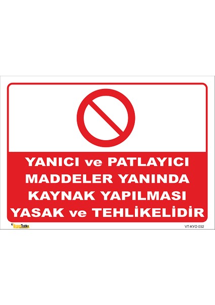 Yanıcı ve Patlayıcı Maddeler Yanında Kaynak Yapılması Yasak ve Tehlikelidir Levhası