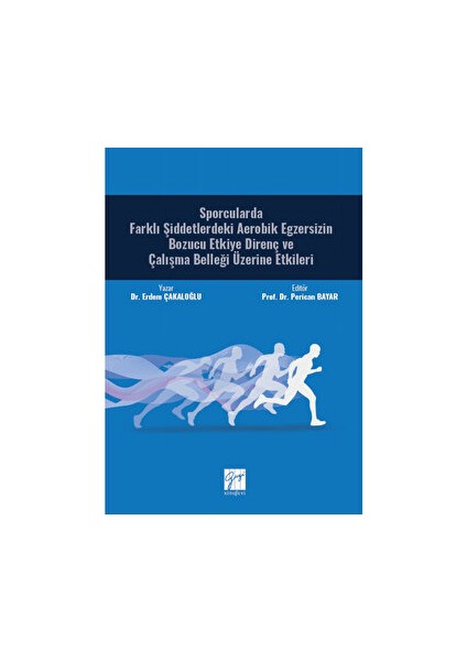 Sporcularda Farklı Şiddetlerdeki Aerobik Egzersizin Bozucu Etkiye Direnç ve Çalışma Belleği Üzerine Etkileri