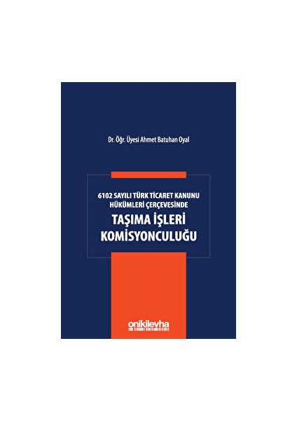 6102 Sayılı Türk Ticaret Kanunu Hükümleri Çerçevesinde Taşıma Işleri Komisyonculuğu