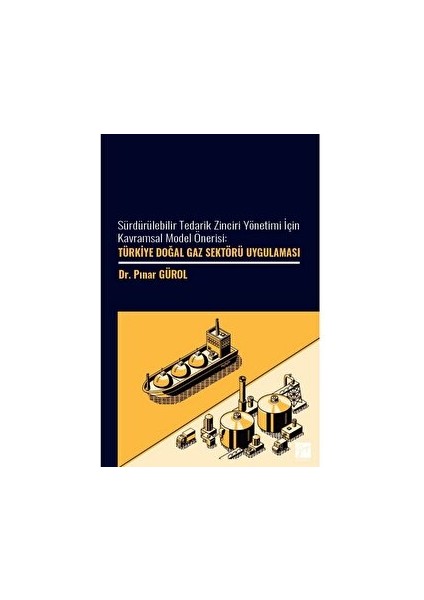 Sürdürülebilir Tedarik Zinciri Yönetimi Için Kavramsal Model Önerisi: Türkiye Doğal Gaz Sektöre Uygulaması