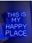 This Is My Happy Place Neon Yazı LED Tabela Dekoratif AYDINLATMA(50X50CM) 1