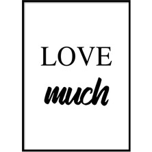 Beril Yamaç Design Studio Love Much Çok Sev Tipografik Siyah Beyaz Poster