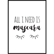 Beril Yamaç Design Studio All I Need Is Mascara Siyah Beyaz Tipografik Poster
