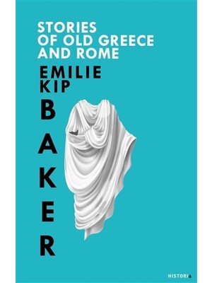Stories Of Old Greece And Rome - Emilie Kip Baker