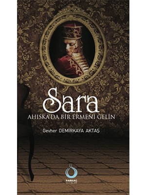 Sara - (Ahıska'Da Bir Ermeni Gelin)-Gevher Aktaş Demirkaya