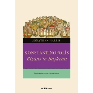 Konstantinopolis Bizans’ın Başkenti - Jonathan Harris