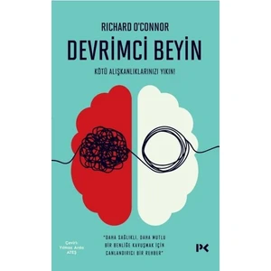 Devrimci Beyin: Kötü Alışkanlıklarınızı Yıkın! - Richard O'Connor