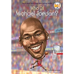 Who Is Michael Jordan? - Kirsten Anderson