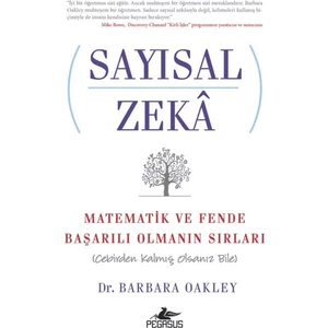 Sayısal Zeka: Matematik ve Fende Başarılı Olmanın Sırları (Cebirden Kalmış Olsanız Bile) - Barbara Oakley