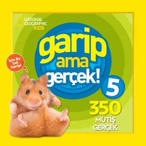 National Geographic Kids - Garip Ama Gerçek! 5  (350 Müthiş Gerçek ) - 7 - 12 Yaş