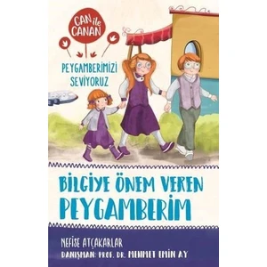 Bilgiye Önem Veren Peygamberim / Can İle Canan Peygamberimizi Seviyoruz - Nefise Atçakarlar