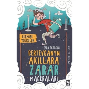Pertevcanın Akıllara Zarar Maceraları  Geçmişe Yolculuk - Esra Ağaoğlu