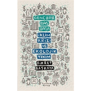 Gençlerle Baş Başa İklim Krizi Ve Ekolojik Yıkım - Fikret Başkaya