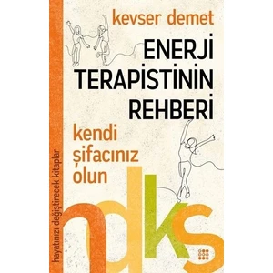 Enerji Terapistinin Rehberi– Hayatınızı Değiştirecek Kitaplar Serisi - Kevser Demet