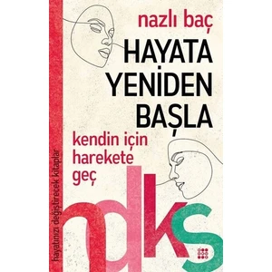 Hayata Yeniden Başla– Hayatınızı  - Nazlı Baç