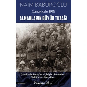 Almanların Büyük Tuzağı-Çanakkale 1915 - Naim Babüroğlu