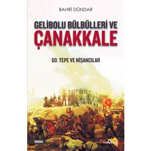 Gelibolu Bülbülleri Ve Çanakkale - Bahri Dündar