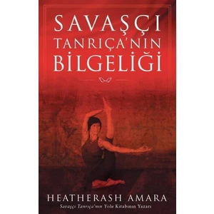 Savaşçi Tanrıça’nın Bilgeliği - Heaterash Amara