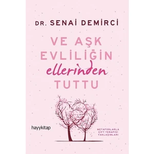 Ve Aşk Evliliğin Ellerinden Tuttu - Senai Demirci