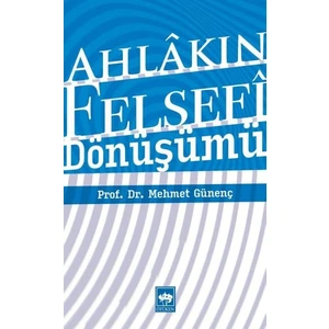 Ahlakın Felsefi  - Mehmet Günenç