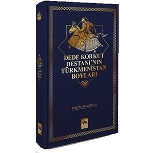 Dede Korkut Destanı’nın Türkmenistan Boyları - Necati Demir