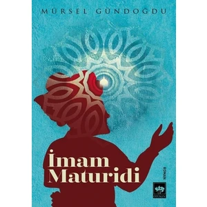 İmam Maturidi - Mürsel Gündoğdu