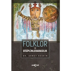 Akçağ Yayınları Folklor Ve Disiplinlerarasılık - Ahmet Keskin