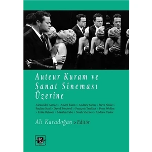 Auteur Kuram Ve Sanat Sineması Üzerine