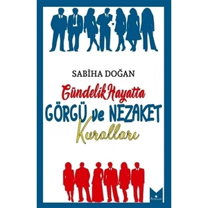 Gündelik Hayatta Görgü Ve Nezaket Kuralları - Sabiha Doğan