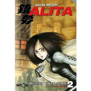 Savaş Meleği Alita Cilt 2 Meleğin Gözyaşları - Yukito Kishiro