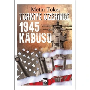 Türkiye Üzerinde 1945 Kâbusu - Metin Toker