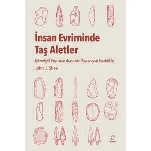 İnsan Evriminde Taş Aletler - John J.Shea