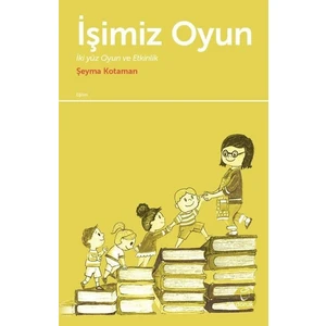 İşimiz Oyun  İkiyüz Oyun Ve Etkinlik - Şeyma Kotaman