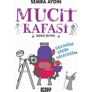 Geçmişe Gidip Geleceğim - Mucit Kafası - Semra Aydın