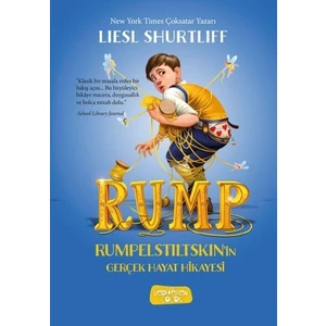 Rump -  Rumpelstiltskin'İnGerçek Hayat Hikayesi - Lıesl Shurtliff