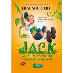 Jack – Jack Ve Fasulye Sırığının Gerçek Hayat Hikayesi  - Lıesl Shurtliff