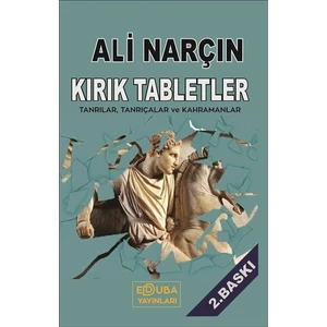 Kırık TabletlerTanrılar, Tanrıçalar Ve Kahramanlar - Ali Narçın