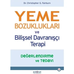 Yeme Bozuklukları ve Bilişsel Davranışçı Terapi Değerlendirme ve Tedavi - Christopher G. Fairburn