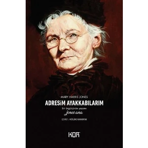 Adresim Ayakkabılarım - Mary Harris Jones