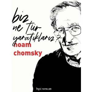 Biz Ne Tür Yaratıklarız? - Noam Chomsky