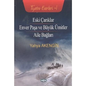 Akçağ Yayınları Eski Çarıklar - Enver Paşa Ve Büyük Ümitler - Aile Bağları-Yahya Akengin