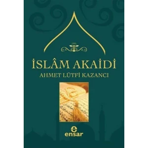 İslam Akaidi - Ahmet Lütfi Kazancı