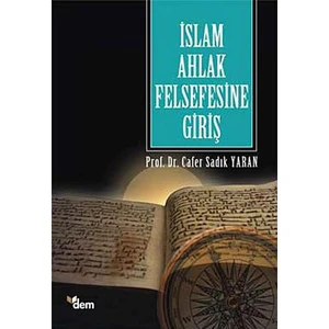 İslam Ahlak Felsefesine Giriş - Cafer Sadık Yaran