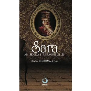 Sara - (Ahıska'Da Bir Ermeni Gelin)-Gevher Aktaş Demirkaya