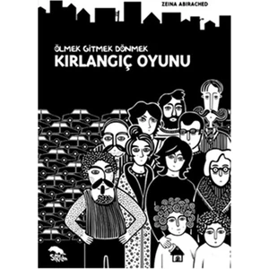 Kırlangıç Oyunu - Ölmek Gitmek Dönmek-Zeina Abirached