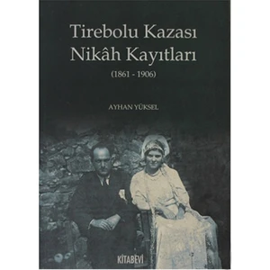 Tirebolu Kazası Nikah Kayıtları (1861 - 1906) - Ayhan Yüksel