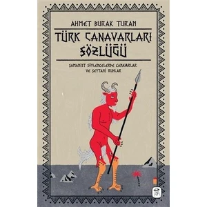 Türk Canavarları Sözlüğü (Resimli) - Ahmet Burak Turan